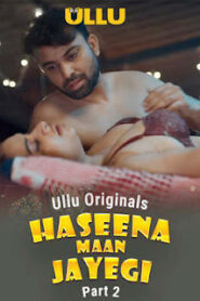 Haseena Maan Jayegi Part 2 (2025) Ullu Original