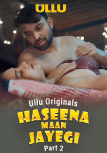 Haseena Maan Jayegi Part 2 (2025) Ullu Original